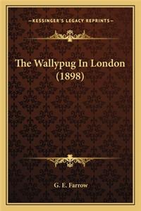 Wallypug in London (1898) the Wallypug in London (1898)