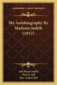 My Autobiography by Madame Judith (1912)