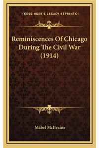 Reminiscences Of Chicago During The Civil War (1914)