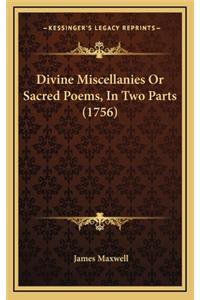 Divine Miscellanies or Sacred Poems, in Two Parts (1756)