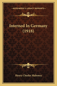 Interned In Germany (1918)
