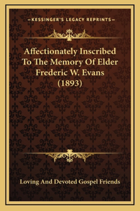 Affectionately Inscribed to the Memory of Elder Frederic W. Evans (1893)