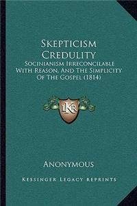 Skepticism Credulity