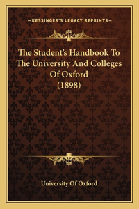 The Student's Handbook to the University and Colleges of Oxford (1898)