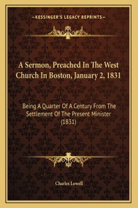 A Sermon, Preached In The West Church In Boston, January 2, 1831
