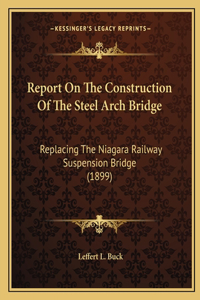 Report On The Construction Of The Steel Arch Bridge