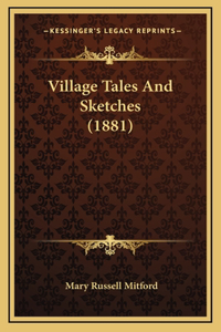 Village Tales And Sketches (1881)