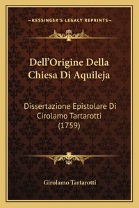 Dell'Origine Della Chiesa Di Aquileja