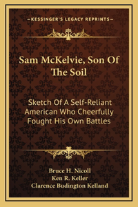 Sam McKelvie, Son Of The Soil