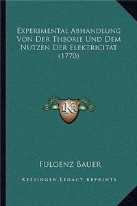 Experimental Abhandlung Von Der Theorie Und Dem Nutzen Der Elektricitat (1770)