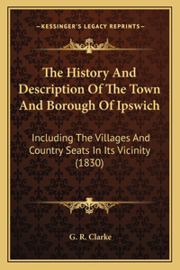 History And Description Of The Town And Borough Of Ipswich