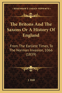 The Britons And The Saxons Or A History Of England