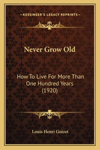 Never Grow Old