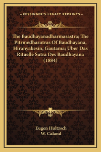 Baudhayanadharmasastra; The Pitrmedhasutras Of Baudhayana, Hiranyakesin, Gautama; Uber Das Rituelle Sutra Des Baudhayana (1884)