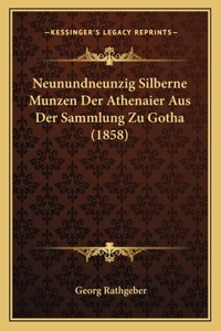 Neunundneunzig Silberne Munzen Der Athenaier Aus Der Sammlung Zu Gotha (1858)