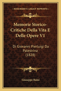 Memorie Storico-Critiche Della Vita E Delle Opere V1