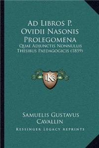 Ad Libros P. Ovidii Nasonis Prolegomena: Quae Adjunctis Nonnullis Thesibus Paedagogicis (1859)