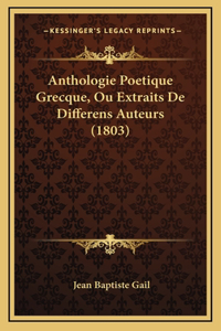 Anthologie Poetique Grecque, Ou Extraits De Differens Auteurs (1803)