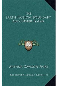 The Earth Passion; Boundary And Other Poems