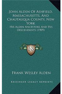John Alden Of Ashfield, Massachusetts, And Chautauqua County, New York