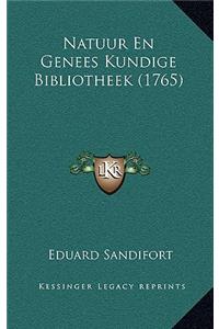 Natuur En Genees Kundige Bibliotheek (1765)