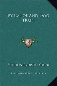 By Canoe And Dog Train