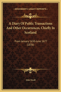 A Diary Of Public Transactions And Other Occurrences, Chiefly In Scotland