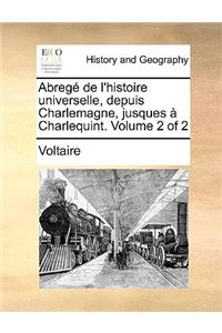 Abreg de L'Histoire Universelle, Depuis Charlemagne, Jusques Charlequint. Volume 2 of 2