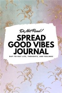 Do Not Read! Spread Good Vibes Journal