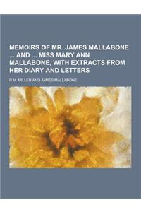 Memoirs of Mr. James Mallabone and Miss Mary Ann Mallabone, with Extracts from Her Diary and Letters