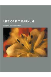Life of P. T. Barnum