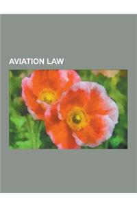 Aviation Law: Airline Deregulation, Air Carrier Access ACT, Air Rights, Air Sovereignty, Aviation Regulations, Aviation Security ACT