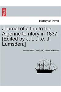 Journal of a Trip to the Algerine Territory in 1837. [Edited by J. L., i.e. J. Lumsden.]