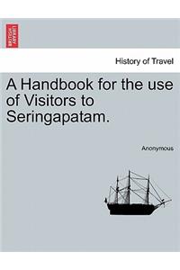 Handbook for the Use of Visitors to Seringapatam.