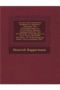 Versuch Eines Praktischen Handbuchs Fur Notarien, Sachwalter Und Gerichtsaktuarien in Verschiedenen Mustern Aussergerichtlicher Und Gerichtlicher Verh