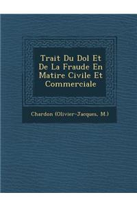 Trait Du Dol Et de La Fraude En Mati Re Civile Et Commerciale