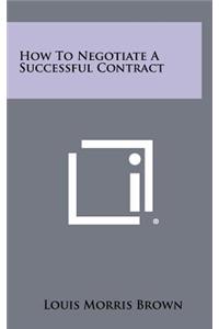 How to Negotiate a Successful Contract