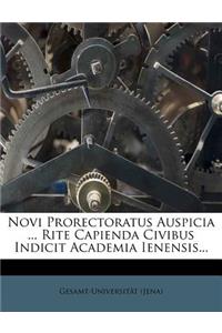 Novi Prorectoratus Auspicia ... Rite Capienda Civibus Indicit Academia Ienensis...