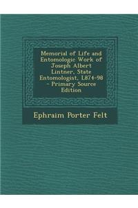 Memorial of Life and Entomologic Work of Joseph Albert Lintner, State Entomologist, L874-98