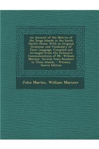 An Account of the Natives of the Tonga Islands in the South Pacific Ocean