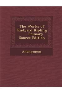 Works of Rudyard Kipling ...