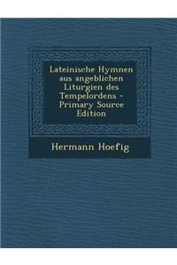 Lateinische Hymnen Aus Angeblichen Liturgien Des Tempelordens
