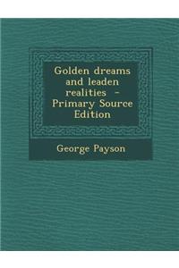 Golden Dreams and Leaden Realities