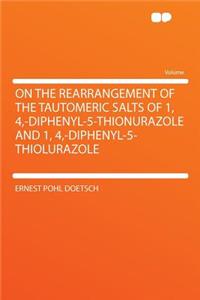 On the Rearrangement of the Tautomeric Salts of 1, 4, -Diphenyl-5-Thionurazole and 1, 4, -Diphenyl-5-Thiolurazole