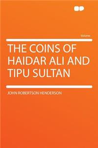 The Coins of Haidar Ali and Tipu Sultan