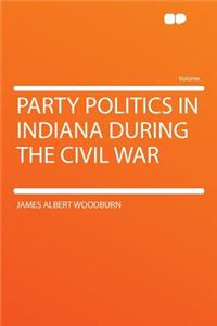 Party Politics in Indiana During the Civil War