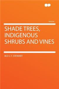 Shade Trees, Indigenous Shrubs and Vines