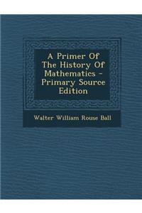 A Primer of the History of Mathematics