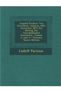 Leopold Freiherr Von Hoverbeck, Geboren 1822, Gestorben 1875: Ein Beitrag Zur Vaterlandischen Geschichte, Volume 2, Part 2 - Primary Source Edition