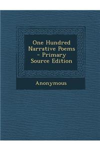 One Hundred Narrative Poems - Primary Source Edition